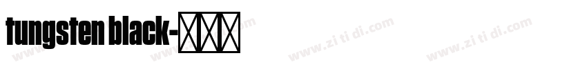 tungsten black字体转换 tungsten black字体转换